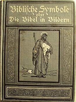 Biblische Symbole Oder Die Bibel in Bildern Fur Jung Und Alt