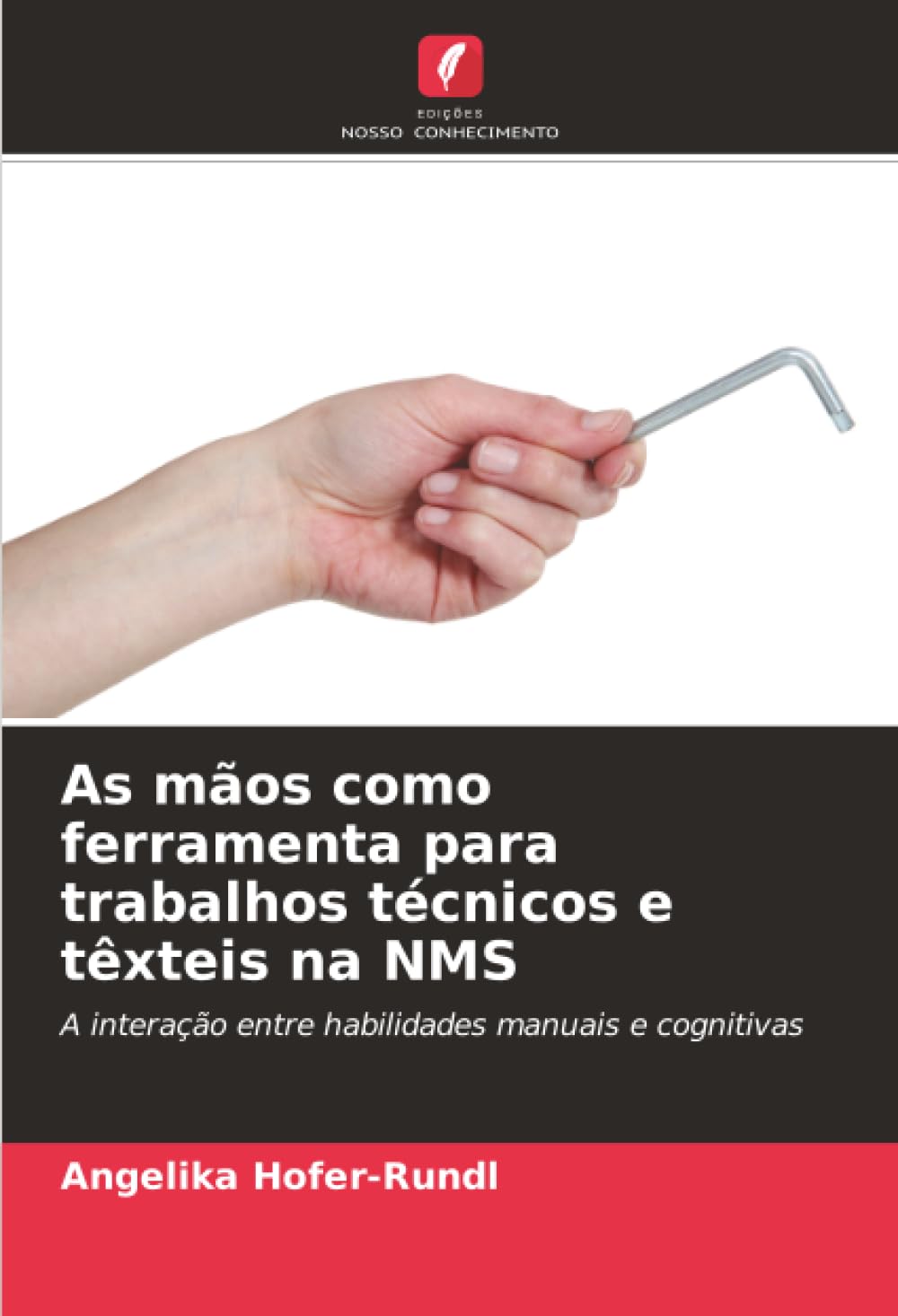 As mãos como ferramenta para trabalhos técnicos e têxteis na NMS: A interação entre habilidades manuais e cognitivas