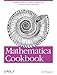 Mathematica Cookbook: Building Blocks for Science, Engineering, Finance, Music, and More