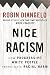 Nice Racism: How Progressive White People Perpetuate Racial Harm