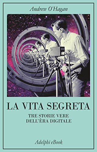 La Vita Segreta Tre Storie Vere Dell Era Digitale Italian Edition Kindle Edition By O Hagan Andrew Literature Fiction Kindle Ebooks Amazon Com