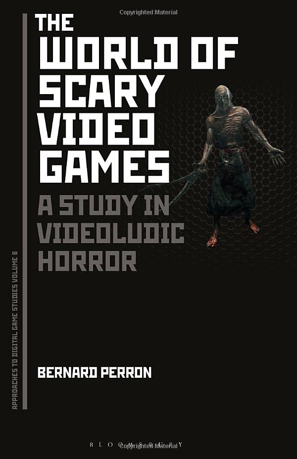 The World of Scary Video Games: A Study in Videoludic Horror (Approaches to Digital Game Studies) The World of Scary Video Games: A Study in Videoludic Horror (Approaches to Digital Game Studies)