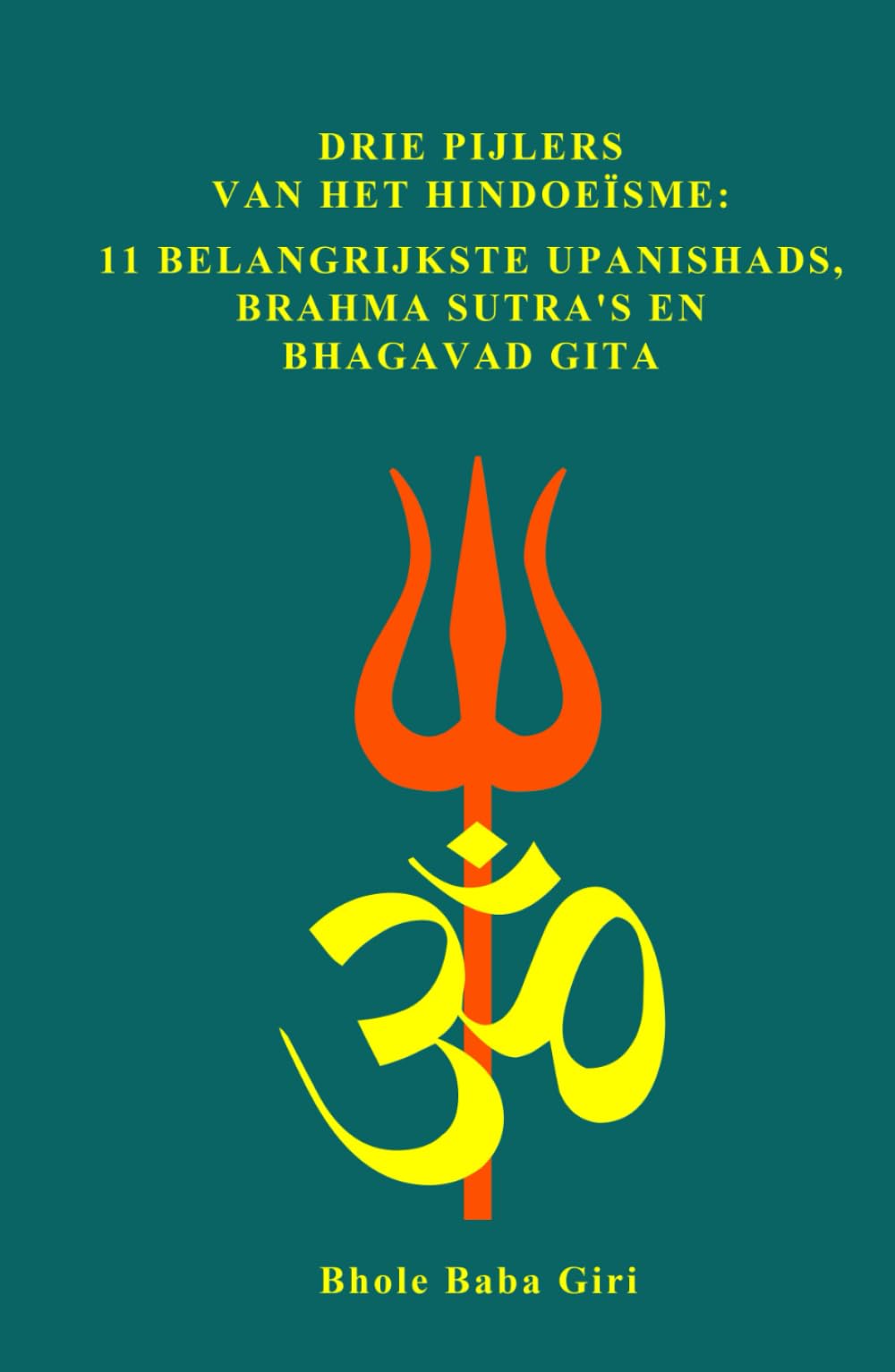 Drie pijlers van het hindoeïsme: 11 belangrijkste Upanishads, Brahma Sutra's en Bhagavad Gita