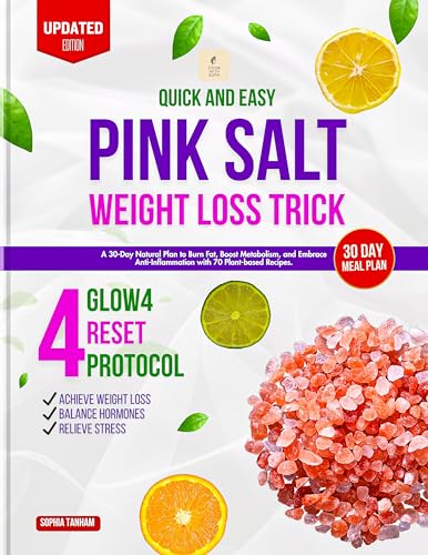 Quick and Easy Pink Salt Weight Loss Trick: A 30-Day Natural Plan to Burn Fat, Boost Metabolism, and Embrace Anti-Inflammation with 70 Plant-based Recipes.