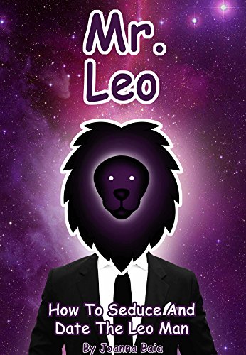Mr. Leo: How To Seduce And Date The Leo Man