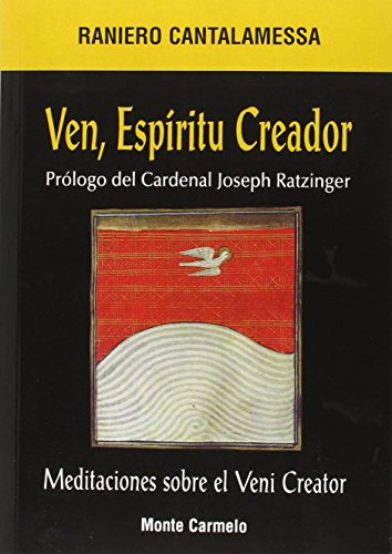 Ven EspÃ­ritu Creador: Meditaciones sobre el Veni Creator PrÃ³logo de JosÃ© Cardenal Ratzinger (MÃ­stica y MÃ­sticos) (Spanish Edition)