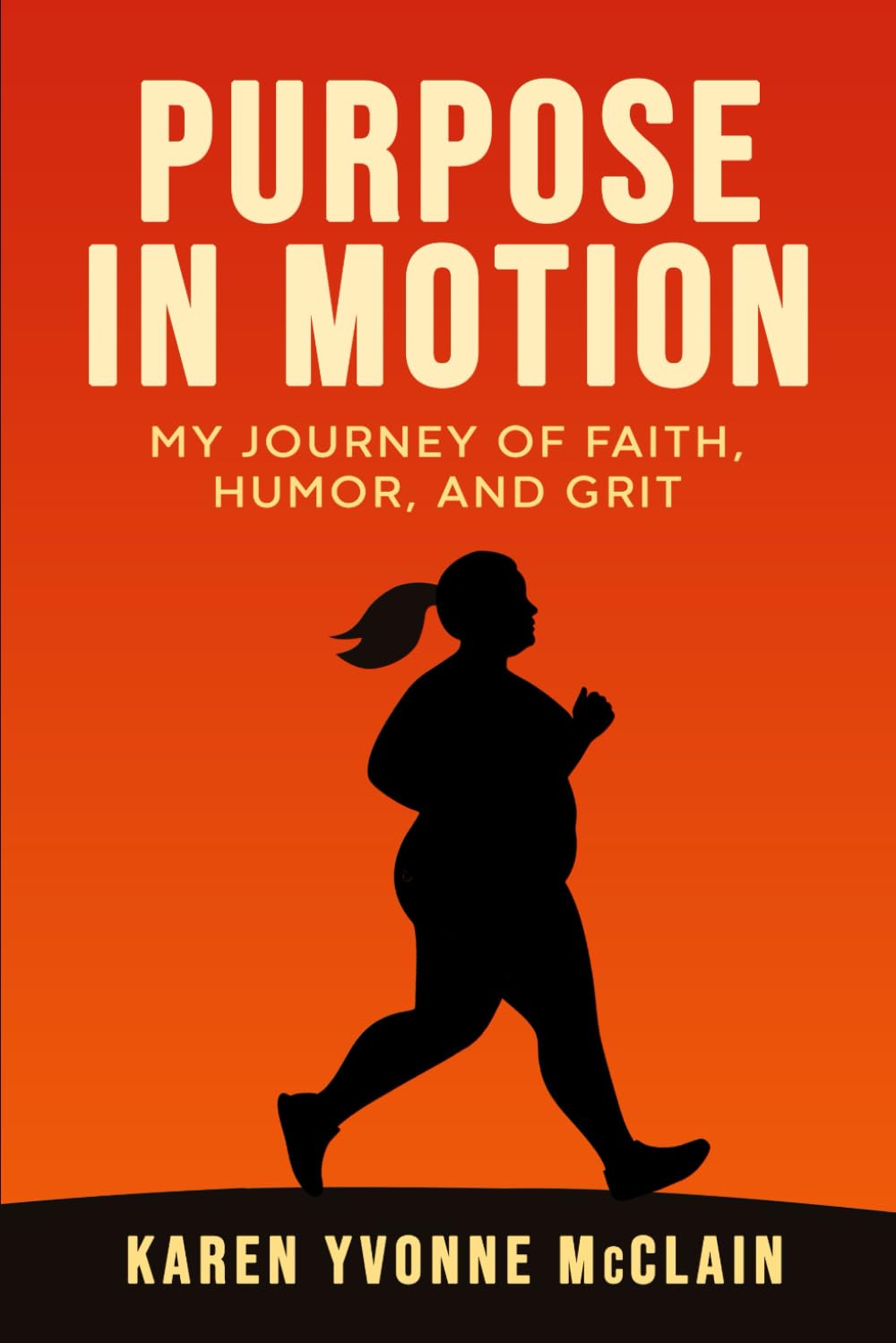 Purpose In Motion: My Journey of Faith, Humor, and Grit