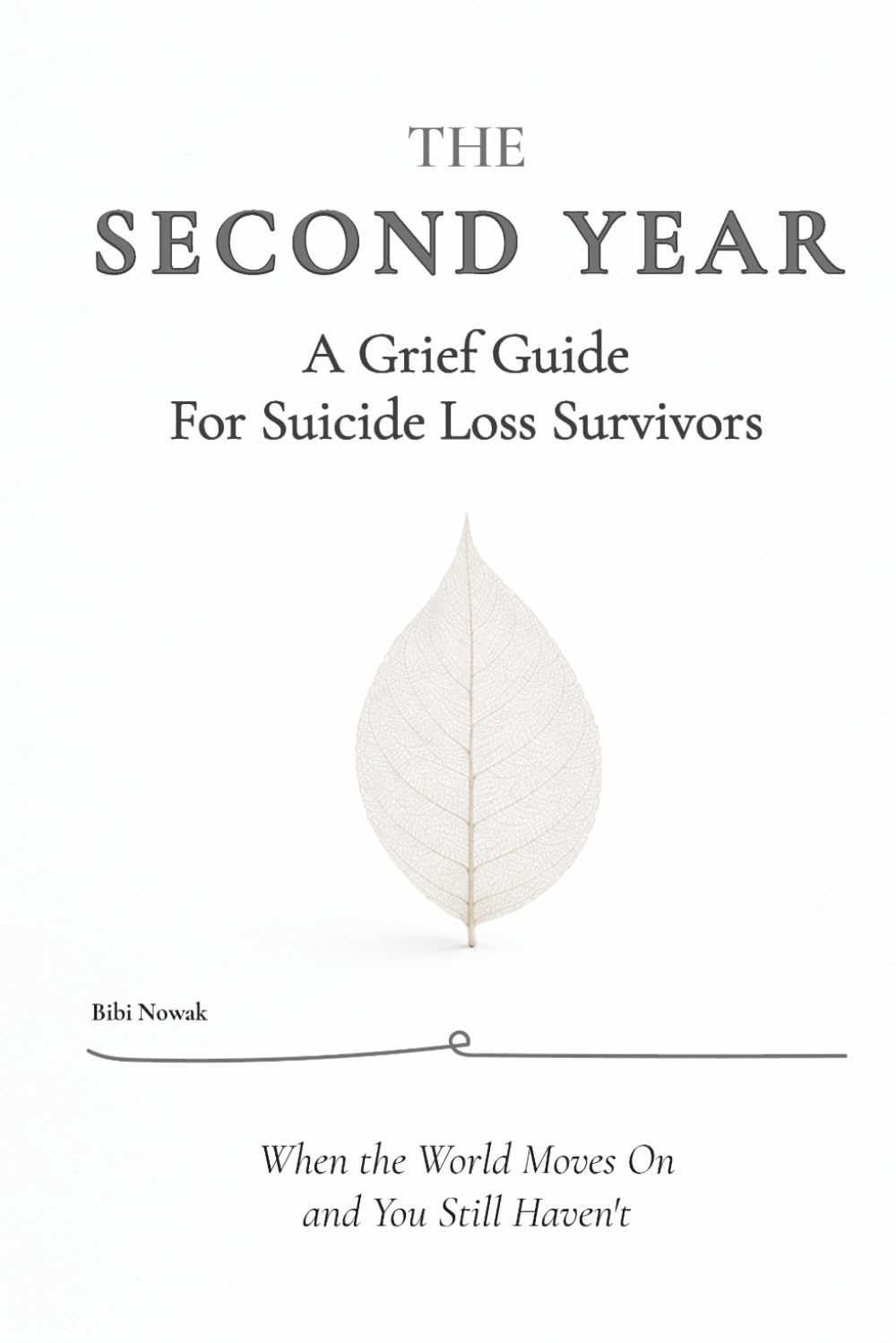 THE SECOND YEAR: A Grief Guide For Suicide Loss Survivors