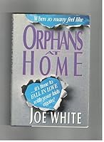 When So Many Feel Like Orphans at Home: It's Time to Fall in Love With Your Kids Again 0945564015 Book Cover