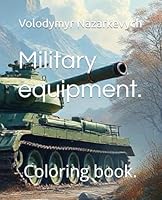 Military equipment.: Coloring book. B0F5NMVZXT Book Cover
