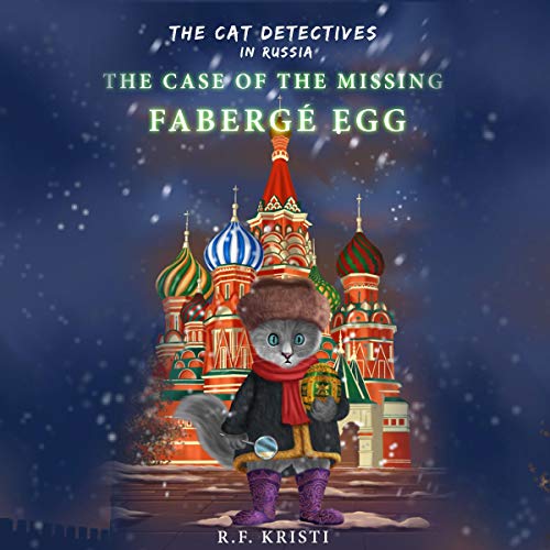 The Cat Detectives in Russia: The Case of the Missing Faberg&amp;eacute; Egg: Diary of a Snoopy Cat by R.F. Kristi episode artwork