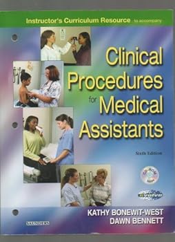 Instructor's Curriculum Resource to Accompany Clinical Procedures for Medical Assistants By Kathy