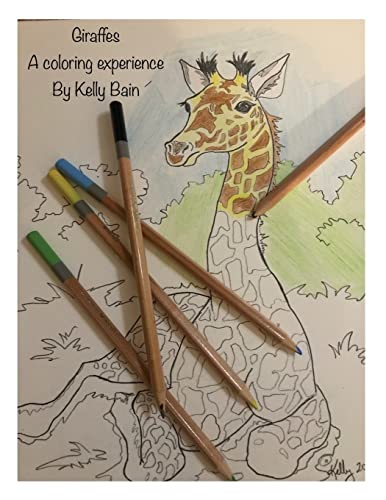 Giraffes by Kelly Bain: a coloring experience (Wildlife series)