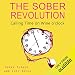 The Sober Revolution: Women Calling Time on Wine O'Clock, Addiction Recovery Series, Volume 1