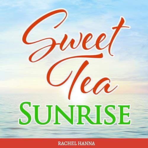 Sweet Tea Sunrise Sweet Tea B&B, Book 2 (Audible Audio