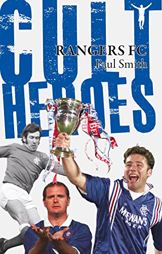 Rangers FC Cult Heroes: The Gers' Greatest Icons