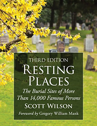 Resting Places: The Burial Sites of More Than 14,000 Famous Persons, 3d ed. (English Edition)