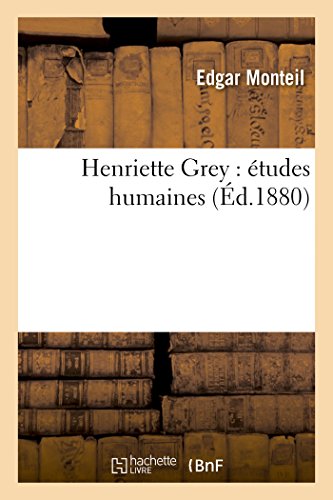 Henriette Grey: Études Humaines (Litterature) (French Edition)