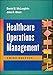 Healthcare Operations Management, Third Edition (AUPHA/HAP Book)