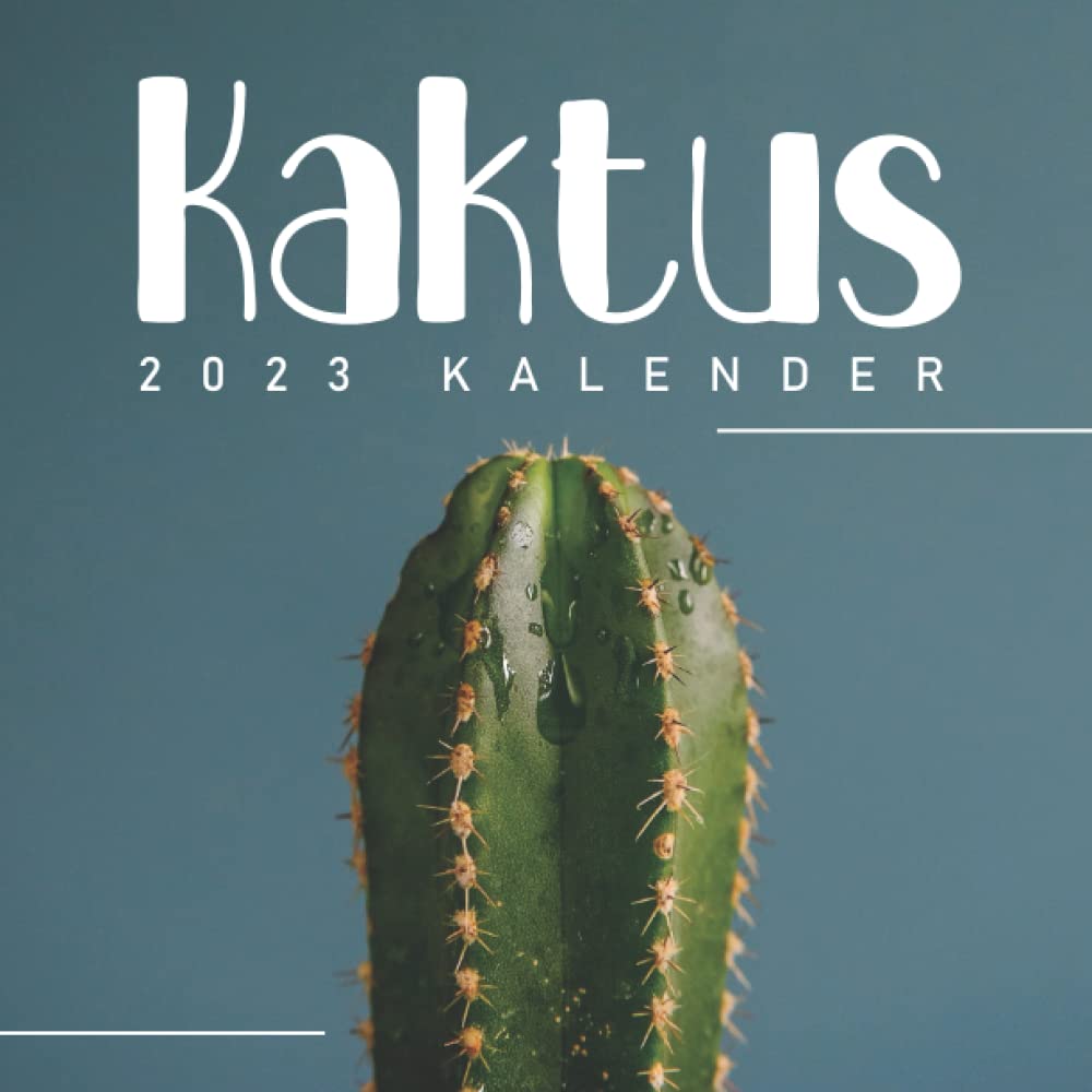 Kaktus Kalender 2023: 18-Monats-Kalender von Juli 2022 bis Dezember 2023 -  Behalten Sie den berblick ber wichtige Details, Notizen und Termine : ...