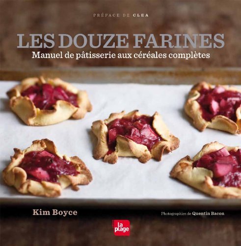Pâtisserie aux céréales complètes : le guide pratique Les douze farines par Clea broché