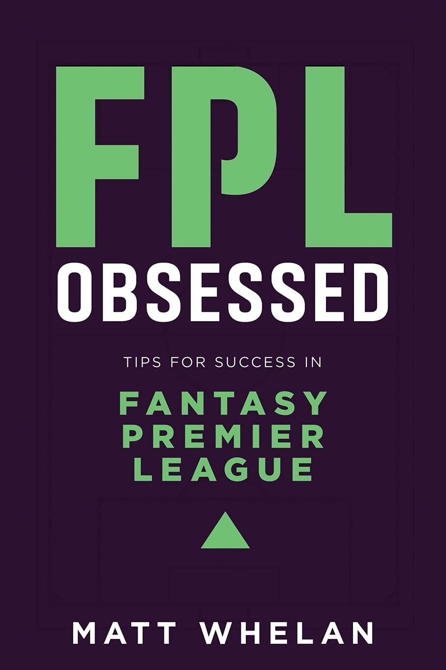 FPL Obsessed: Tips for Success in Fantasy Premier League Paperback – 20 May 2021