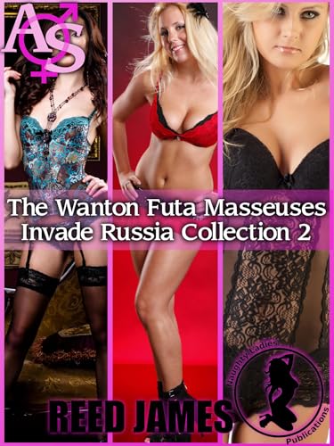 The Wanton Futa Masseuses Invade Russia Collection 2