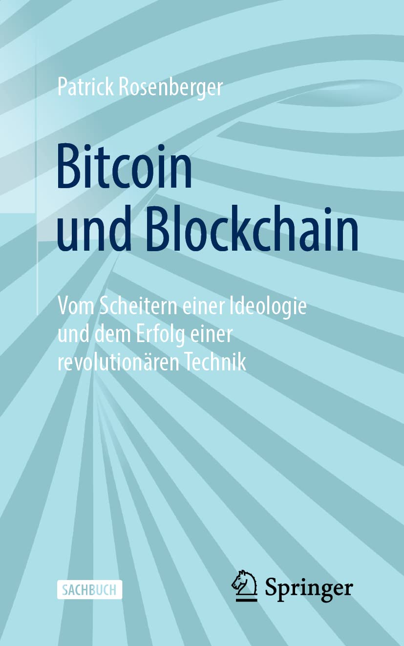 Bitcoin und Blockchain: Vom Scheitern einer Ideologie und dem Erfolg einer  revolutionären Technik : Rosenberger, Patrick: Amazon.pl: Książki
