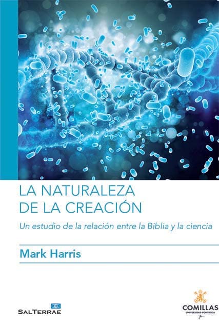 La naturaleza de la creación: Un estudio de la relación entre la Biblia y la ciencia: 18 (Ciencia y religión)