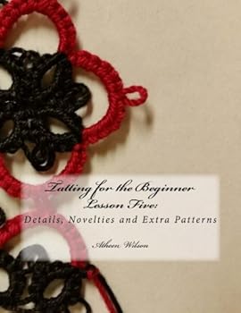 Paperback Tatting for the Beginner, Lesson Five: Details, Novelties and Extra Patterns Book