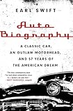 Auto Biography: A Classic Car, an Outlaw Motorhead, and 57 Years of the American Dream