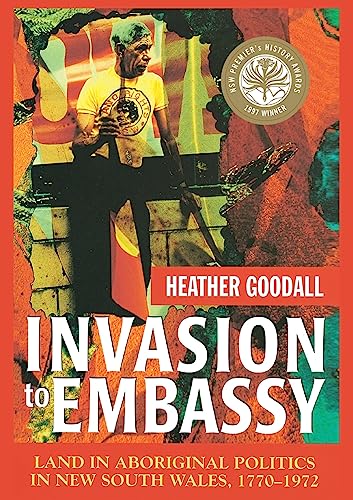 Invasion to Embassy: Land in Aboriginal Politics in New South Wales, 1770-1972