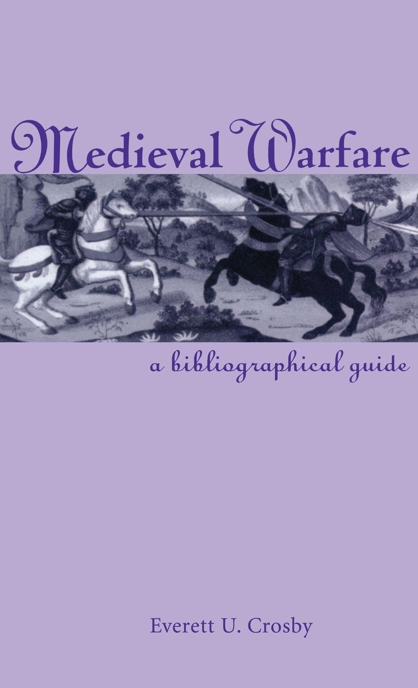 Medieval Warfare: A Bibliographical Guide