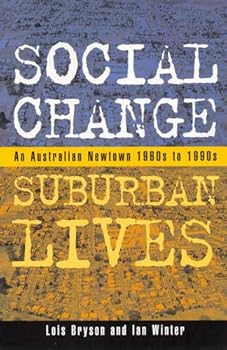 Social Change, Suburban Lives: An Australian Newtown 1960S-1990s (Studies in Society Series)