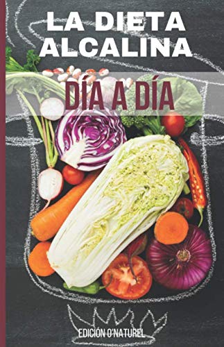 La Dieta Alcalina Día a Día: Reajustar y reequilibrar su salud siguiendo sus resultados día a día. Curar las enfermedades para encontrar la paz en tu vida