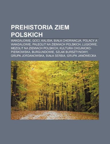 Prehistoria ziem polskich: Wandalowie, Goci, Kalisia, Biała Chorwacja