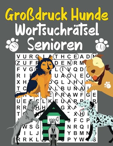 Großdruck Hunde Wortsuchrätsel Senioren: 800 Wörtern mit allen Lösungen,Hunderassen,Hundenamen.