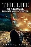 The Life of a Refugee, Immigrant and Writer