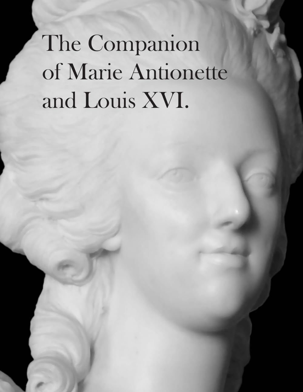 The Companion of Marie Antoinette and Louis XVI.