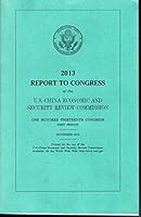 2013 Report to Congress of the U.S.-china Economic and Security Review Commission B00I2AIJOE Book Cover