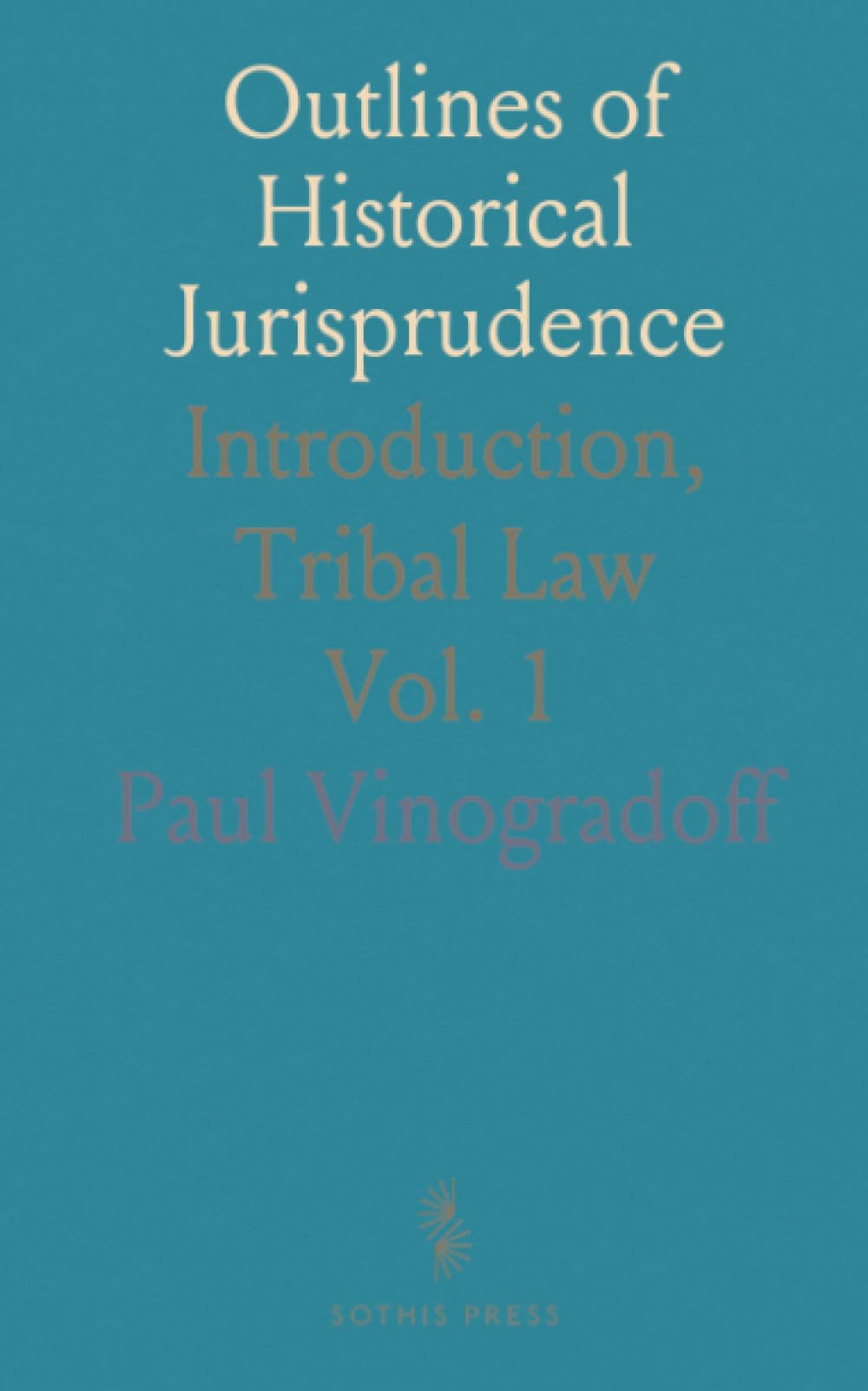 Outlines of Historical Jurisprudence: Introduction, Tribal Law