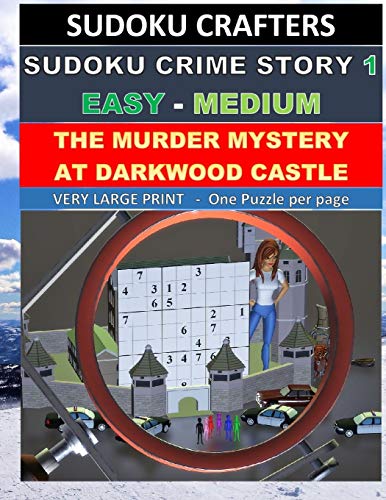 THE MURDER MYSTERY AT DARKWOOD CASTLE: SUDOKU CRIME STORY 1 (Easy - Medium)