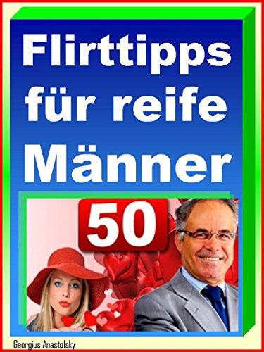 Flirttipps reife Männer - Flirttipps