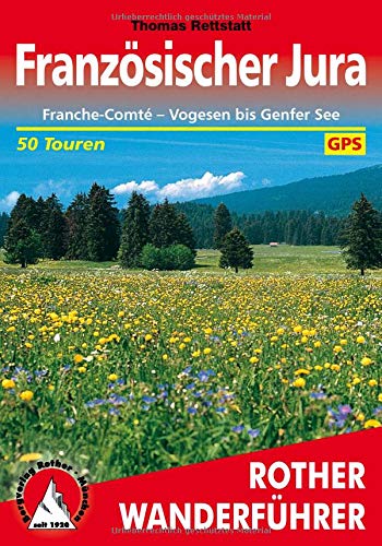 Französischer Jura: Franche-Comté – Vogesen bis Genfer See. 50 Touren. Mit GPS-Tracks (Rother Wa Französischer Jura: Franche-Comté – Vogesen bis Genfer See. 50 Touren. Mit GPS-Tracks (Rother Wa