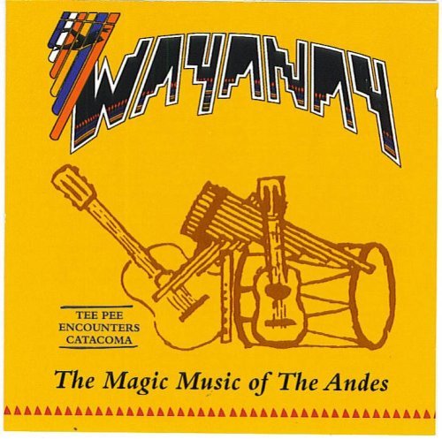 Tee Pee Encounters Catacoma: The Magic Music Of The Andes by Wayanay (1993-08-02)