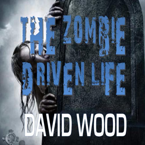 Cover art for The Zombie-Driven Life: What in the Apocalypse Am I Here For?
