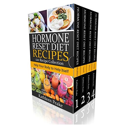 Hormone Reset Diet 120 Recipes: Help Your Body To Help Itself (Hormone Balance Cookbook)