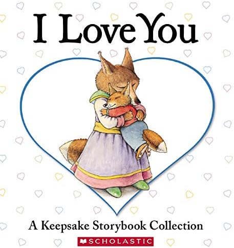 I Love You: A Keepsake Storybook Collection