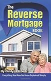 The Reverse Mortgage Book: Everything You Need to Know Explained Simply