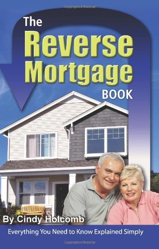 The Reverse Mortgage Book: Everything You Need to Know Explained Simply